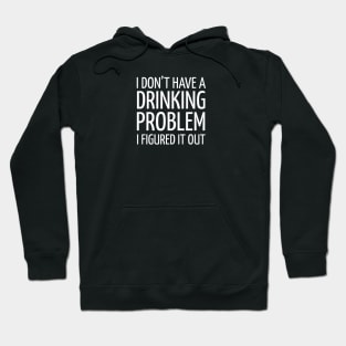 FUNNY DRINKING / DRINKING PROBLEM Hoodie